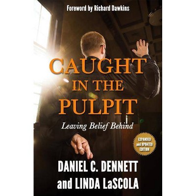 Caught in the Pulpit - by  Daniel C Dennett & Linda Lascola (Paperback)