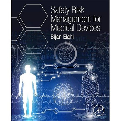 Safety Risk Management for Medical Devices - by  Bijan Elahi (Paperback)