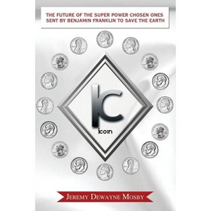 The Future of the Super Power Chosen Ones Sent by Benjamin Franklin to Save the Earth - by  Jeremy Dewayne Mosby (Paperback) - 1 of 1