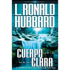 Cuerpo Limpio, Mente Clara - by  L Ronald Hubbard (Hardcover) - 1 of 1