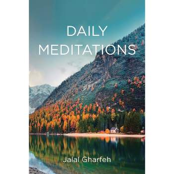 Daily Meditations - by  Jalal Gharfeh (Paperback)