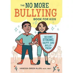 The No More Bullying Book for Kids - by  Vanessa Green Allen (Paperback)