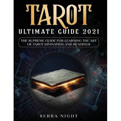 Tarot Ultimate Guide 2021 - by  Serra Night (Paperback)