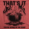 Mens Funny T Shirts Thats It Youre Going In The Soup Sarcastic Graphic Novelty Tee For Men - Crazy Dog Men's T Shirt - 2 of 4