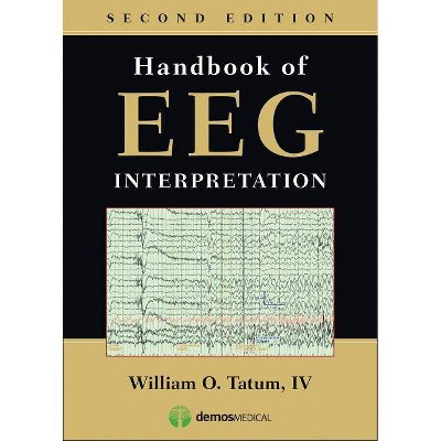 Handbook of Eeg Interpretation - 2nd Edition by  William Tatum (Paperback)