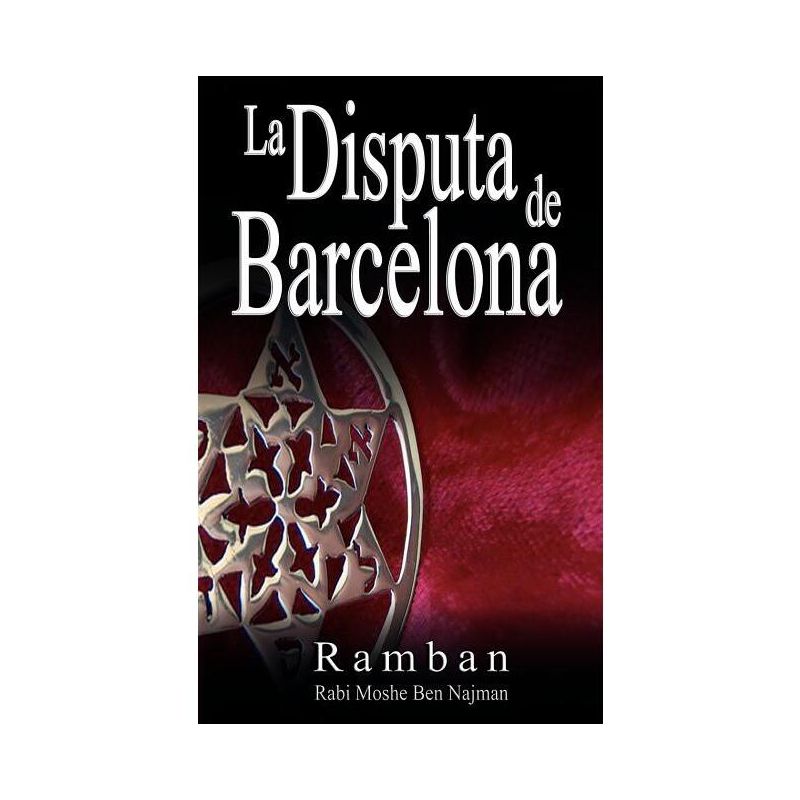 La Disputa de Barcelona - Por que los Judios no creen en Jesus? - by  Ramban & Rabbi Moshe Ben Najman & Najmanides (Paperback), 1 of 2