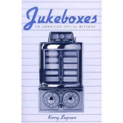 Jukeboxes - by  Kerry Segrave (Paperback)