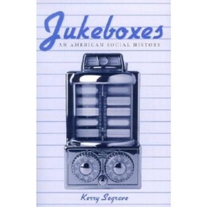 Jukeboxes - by  Kerry Segrave (Paperback) - 1 of 1