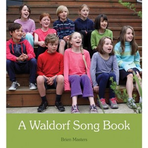 A Waldorf Song Book - 2nd Edition by  Brien Masters (Spiral Bound) - 1 of 1