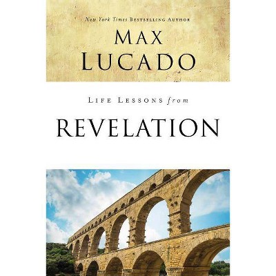Life Lessons from Revelation - by  Max Lucado (Paperback)