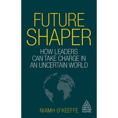 Future Shaper - (Kogan Page Inspire) by  Niamh O'Keeffe (Paperback)