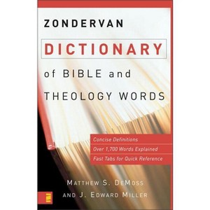 Zondervan Dictionary of Bible and Theology Words - by  Matthew S DeMoss & J Edward Miller (Paperback) - 1 of 1