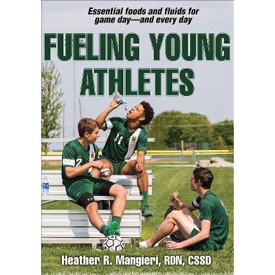  Fueling Young Athletes - by  Heather Mangieri (Paperback) 