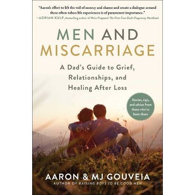 Men and Miscarriage - by  Aaron Gouveia & Mj Gouveia (Hardcover)