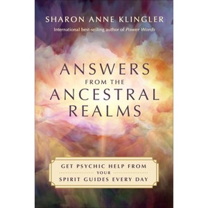 Answers from the Ancestral Realms - by  Sharon Anne Klingler (Paperback) - 1 of 1