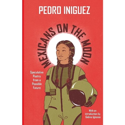 Mexicans on the Moon - by  Pedro Iniguez (Paperback)