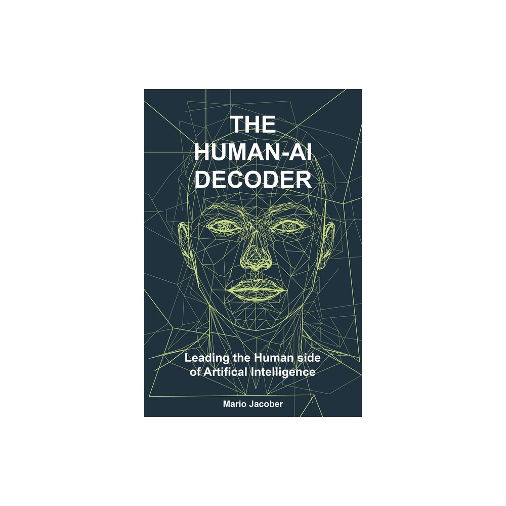 The Human-AI Decoder - by Mario Jacober (Paperback)