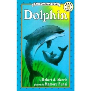 Dolphin - (I Can Read Level 3) by  Robert A Morris (Paperback) - 1 of 1
