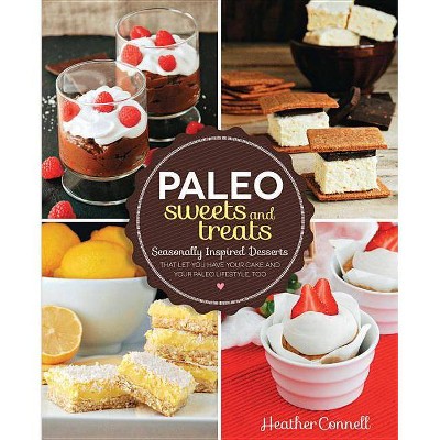  Paleo Sweets and Treats - by  Heather Connell (Paperback) 