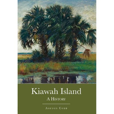 Kiawah Island - by  Ashton Cobb (Paperback)