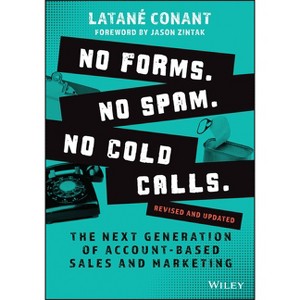 No Forms. No Spam. No Cold Calls. - by  Latané Conant (Paperback) - 1 of 1