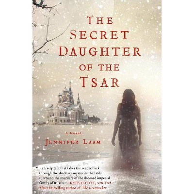 The Secret Daughter of the Tsar - by  Jennifer Laam (Paperback)