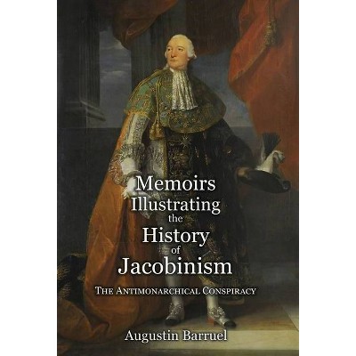 Memoirs Illustrating the History of Jacobinism - Part 2 - by  Augustin Barruel (Hardcover)