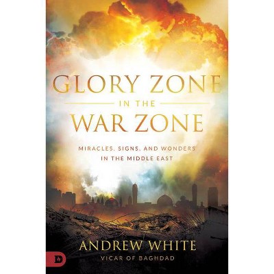 Glory Zone in the War Zone - by  Andrew White (Paperback)