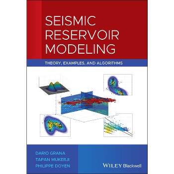 Seismic Reservoir Modeling - by  Dario Grana & Tapan Mukerji & Philippe Doyen (Hardcover)