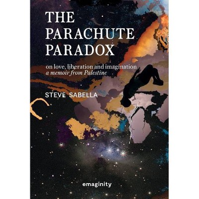 The Parachute Paradox - 2nd Edition by  Steve Sabella (Hardcover)