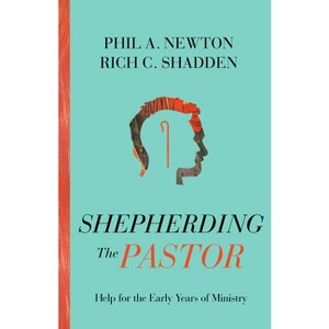 Shepherding the Pastor - by  Phil A Newton & Rich C Shadden (Paperback) - 1 of 1
