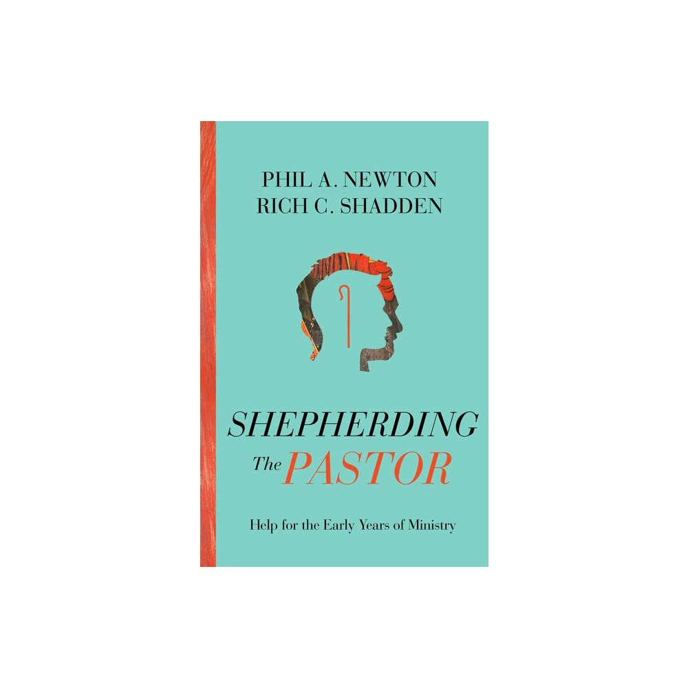 Shepherding the Pastor - by Phil A Newton & Rich C Shadden (Paperback)