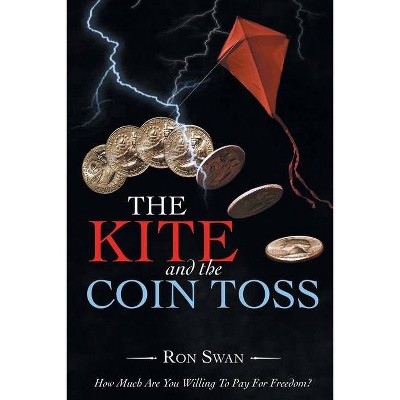 The Kite and the Coin Toss - by  Ron Swan (Paperback)