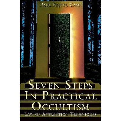 Seven Steps in Practical Occultism - by  Paul Foster Case (Paperback)