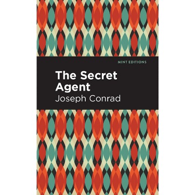 The Secret Agent - (Mint Editions (Literary Fiction)) by  Joseph Conrad (Hardcover)