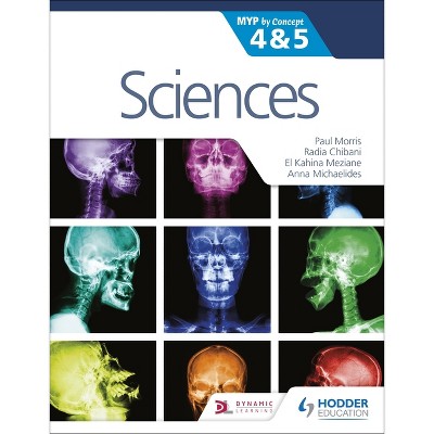 Sciences for the IB MYP 4&5: By Concept - by  Paul Morris & Radia Chibani (Paperback)