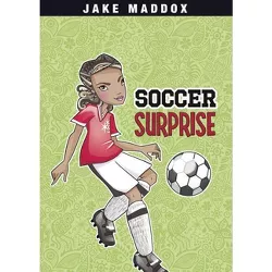 Soccer Surprise - (Jake Maddox Girl Sports Stories) by  Jake Maddox (Paperback)