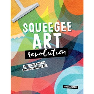 Squeegee Art Revolution - by  Clara Cristina de Souza Rego (Paperback) - 1 of 1