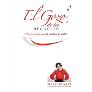 El Gozo de Los Negocios - Joy of Business Spanish - by  Simone Milasas (Paperback) - 1 of 1