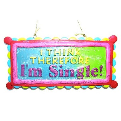 Kurt S. Adler 4" Funny "I Think Therefore I'm Single!" Christmas Ornament - Vibrantly Colored