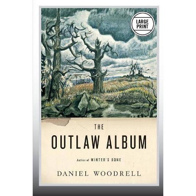 The Outlaw Album - Large Print by  Daniel Woodrell (Paperback)