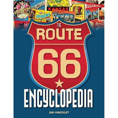 The Route 66 Encyclopedia - by  Jim Hinckley (Paperback)