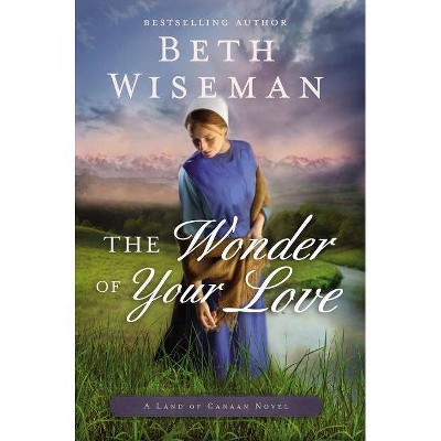 The Wonder of Your Love - (Land of Canaan Novel) by  Beth Wiseman (Paperback)