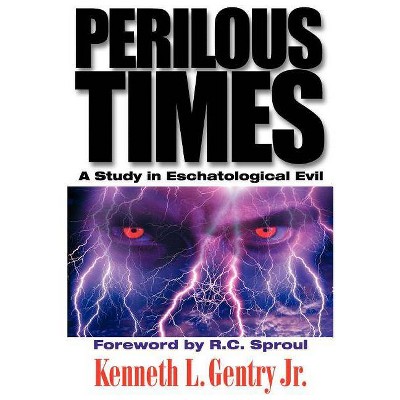 Perilous Times - by  Kenneth L Gentry (Paperback)