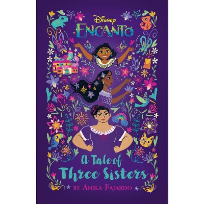 Encanto: A Tale of Three Sisters - by  Anika Fajardo (Paperback)