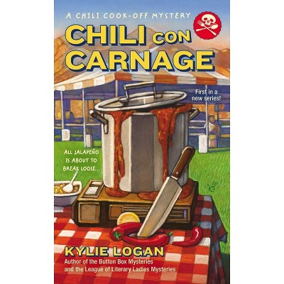 Chili Con Carnage - (Chili Cook-Off Mystery) by  Kylie Logan (Paperback)