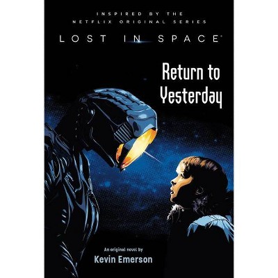 Lost in Space: Return to Yesterday - by Kevin Emerson (Hardcover)