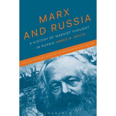 Marx and Russia - (Bloomsbury History of Modern Russia) by  James D White (Hardcover)