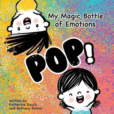 My Magic Bottle of Emotions - by  Katherine Bauch & Bethany Ramos (Paperback)