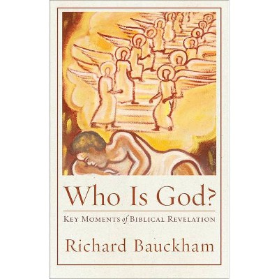 Who Is God? - (Acadia Studies in Bible and Theology) by  Richard Bauckham (Hardcover)